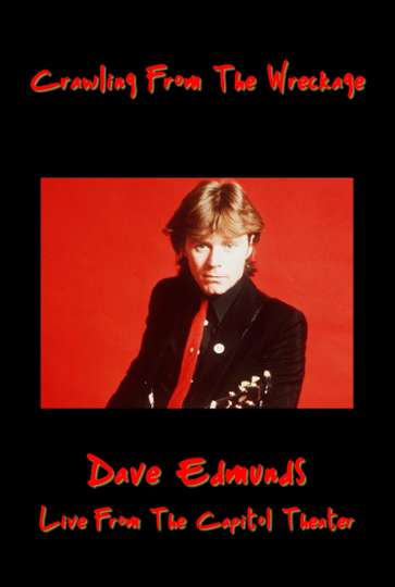 Crawling From the Wreckage Dave Edmunds Live at the Capitol Theater Poster