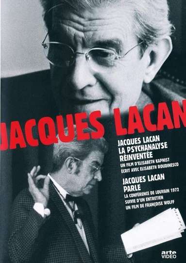 Jacques Lacan la psychanalyse réinventée