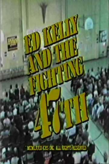 Ed Kelly and the Fighting 47th Poster