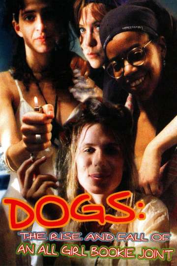 Dogs: The Rise and Fall of an All-Girl Bookie Joint Poster