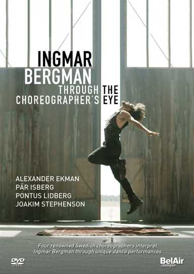 Ingmar Bergman Through the Choreographers Eye