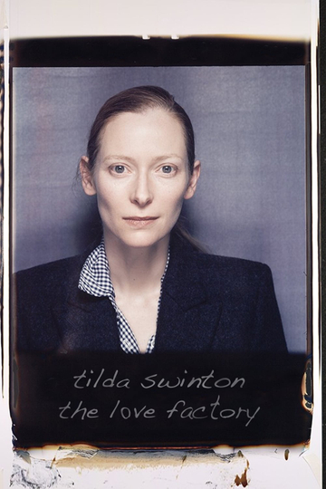 Tilda Swinton: The Love Factory