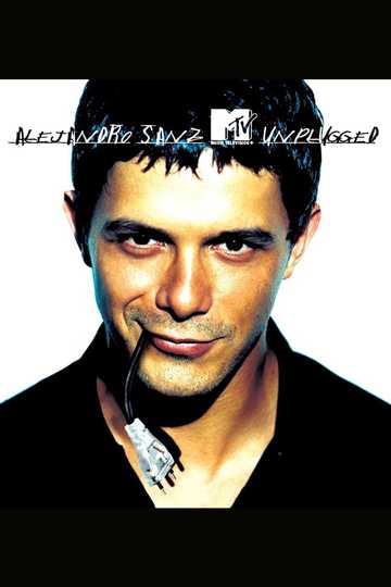 Alejandro Sanz: MTV Unplugged