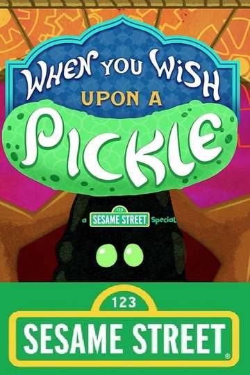 When You Wish Upon a Pickle A Sesame Street Special Poster