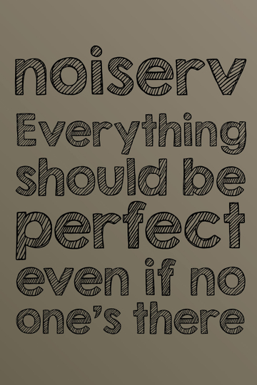 Everything should be perfect even if no ones there Poster