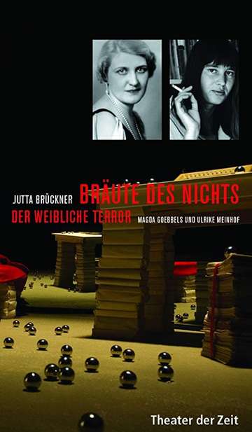 Bräute des Nichts Der weibliche Terror Magda Goebbels und Ulrike Meinhof