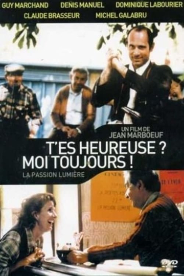 T'es heureuse? Moi, toujours...