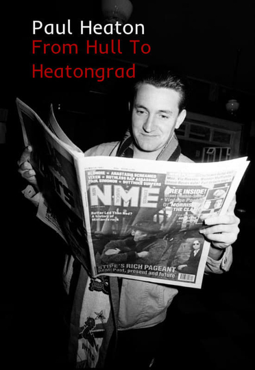 Paul Heaton: From Hull To Heatongrad