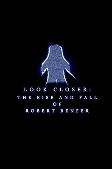 Look Closer The Rise and Fall of Robert Benfer Poster