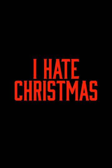 I Hate Christmas