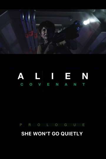 Alien: Covenant - Prologue: She Won't Go Quietly Poster