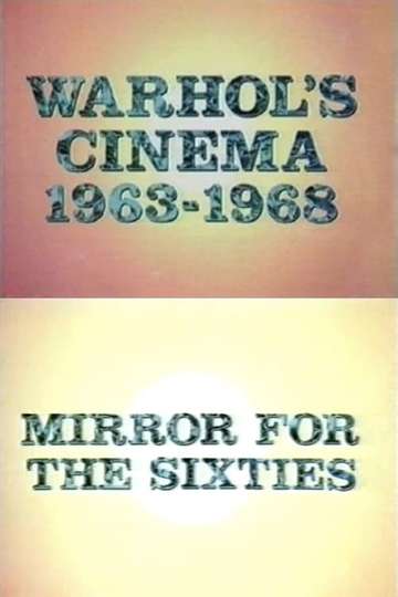 Warhols Cinema 19631968 Mirror for the Sixties