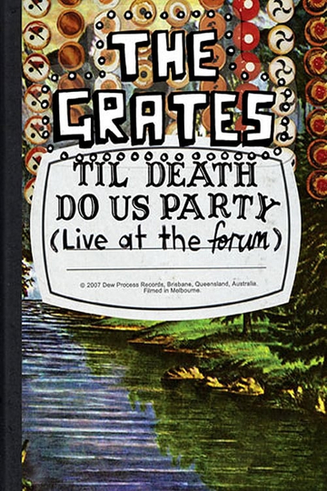 The Grates Til Death Do Us Party Live At The Forum