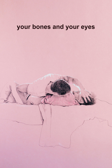 Your Bones and Your Eyes Poster