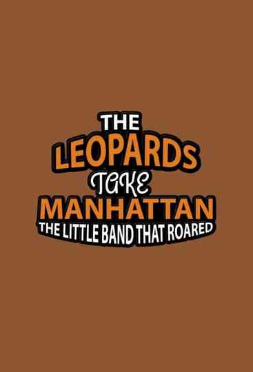 The Music in Me: The Leopards Take Manhattan - The Little Band That Roared Poster