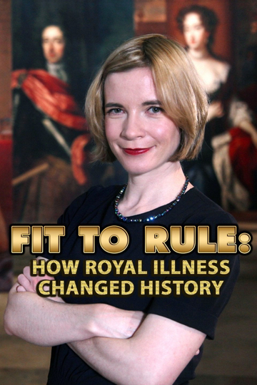 Fit to Rule How Royal Illness Changed History