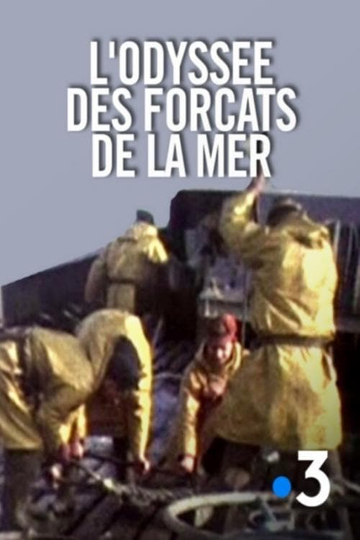 LOdyssée des forçats de la mer