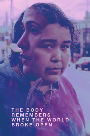 The Body Remembers When the World Broke Open Poster