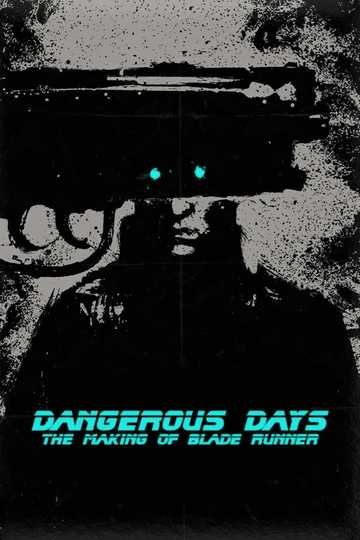 Dangerous Days: Making Blade Runner Poster