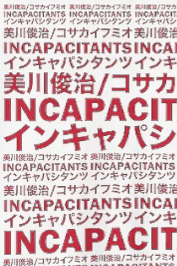 Incapacitants the Movie