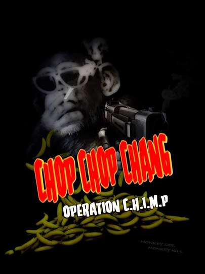 Chop Chop Chang: Operation C.H.I.M.P Poster