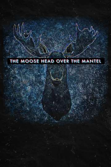 The Moose Head Over the Mantel Poster