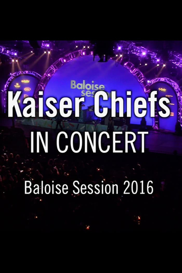 Kaiser Chiefs  Baloise Session Poster