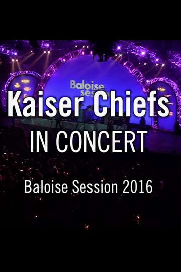 Kaiser Chiefs  Baloise Session Poster