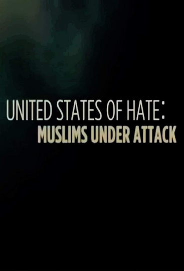 United States of Hate Muslims Under Attack