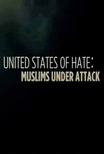 United States of Hate Muslims Under Attack