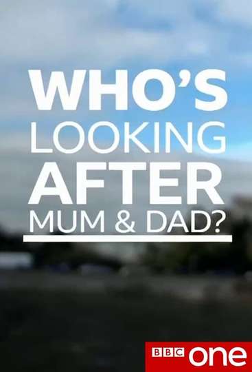 Who's Looking after Mum and Dad? Poster