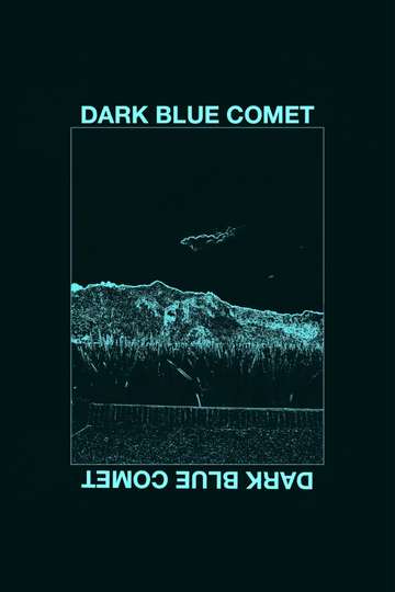 Dark Blue Comet, or the Remains of a Broken Mind Poster