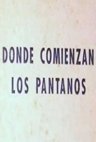 Donde comienzan los pantanos Poster