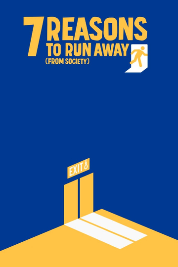 7 Reasons to Run Away (from Society) Poster