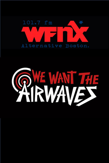 We Want The Airwaves The WFNX Story