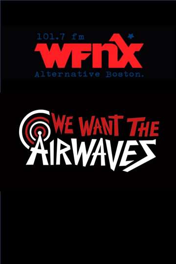 We Want The Airwaves The WFNX Story