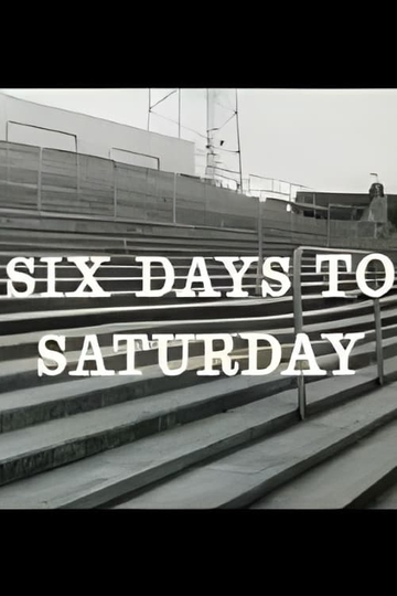 Six Days to Saturday