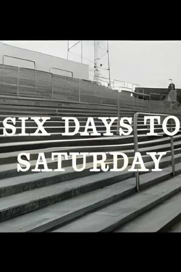 Six Days to Saturday