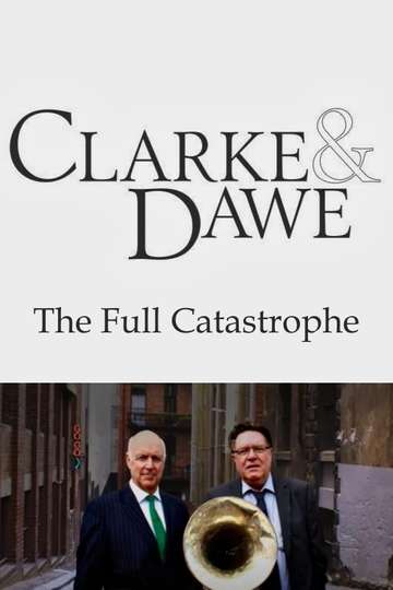 Clarke and Dawe The Full Catastrophe