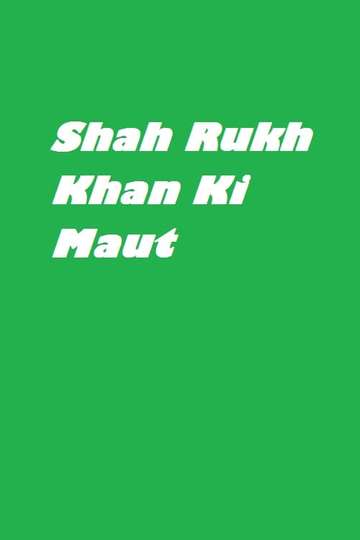 Shah Rukh Khan Ki Maut Poster