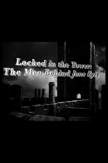 Locked in the Tower The Men Behind Jane Eyre