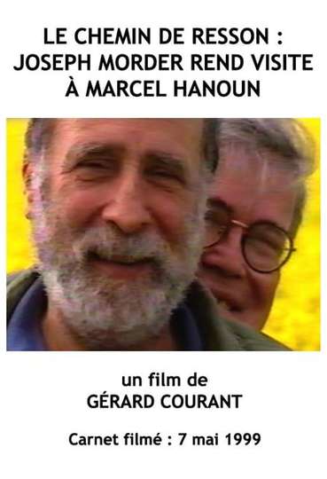 Le Chemin de Resson : Joseph Morder rend visite à Marcel Hanoun Poster