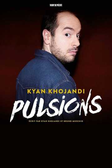 Kyan Khojandi : Pulsions