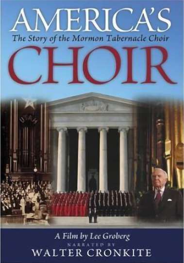Americas Choir The Story of the Mormon Tabernacle Choir