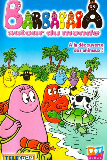 Barbapapa autour du monde  A la decouverte des animaux