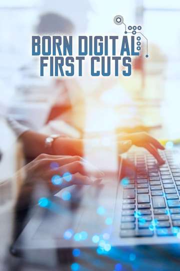 Born Digital First Cuts