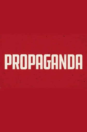 Propaganda: The Art of Selling Lies Poster