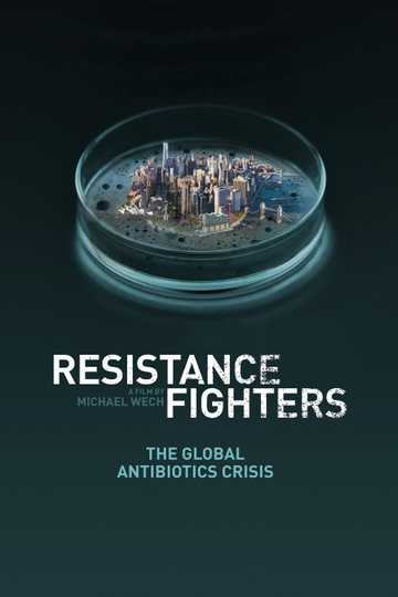 Resistance Fighters – The Global Antibiotics Crisis Poster