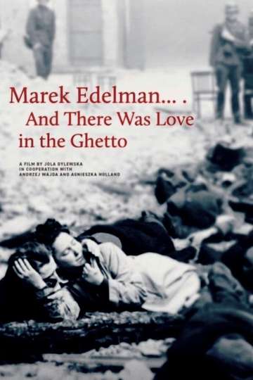 Marek Edelman And There Was Love in the Ghetto