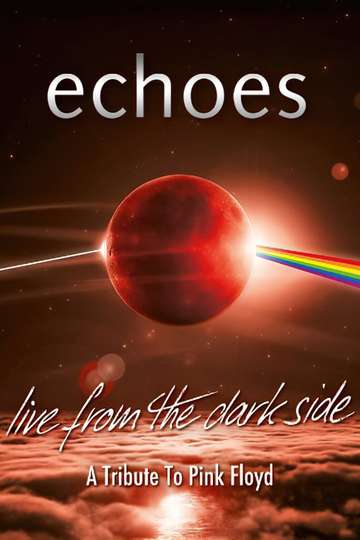 Echoes  Live From The Dark Side  A Tribute To Pink Floyd Poster